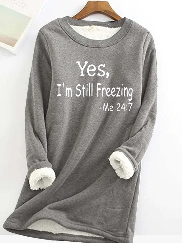 W&W Mode Yes I'm Still Freezing lässiges Fleece-Sweatshirt für Frauen
