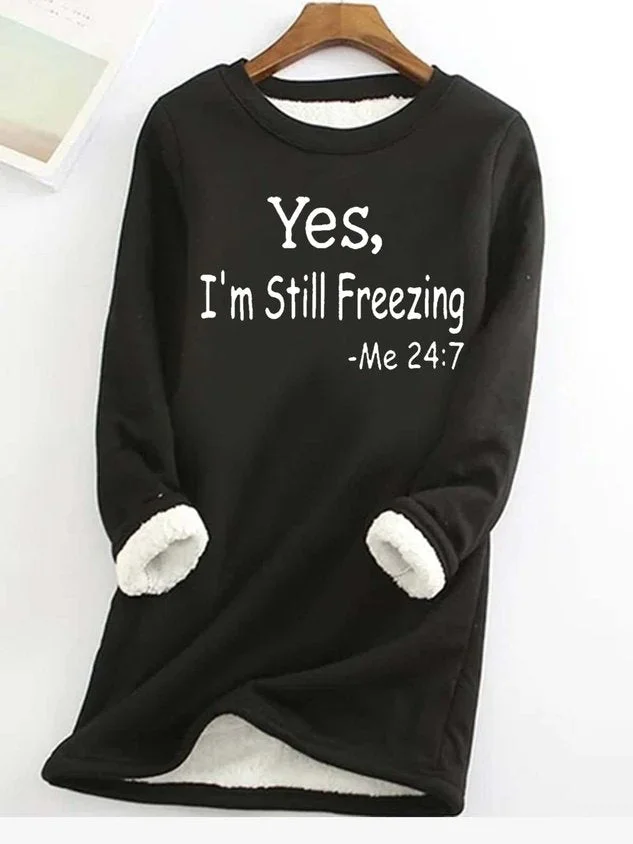 W&W Mode Yes I'm Still Freezing lässiges Fleece-Sweatshirt für Frauen