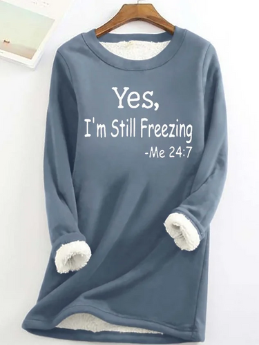 W&W Mode Yes I'm Still Freezing lässiges Fleece-Sweatshirt für Frauen