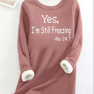 W&W Yes I'm Still Freezing lässiges Fleece-Sweatshirt für Frauen