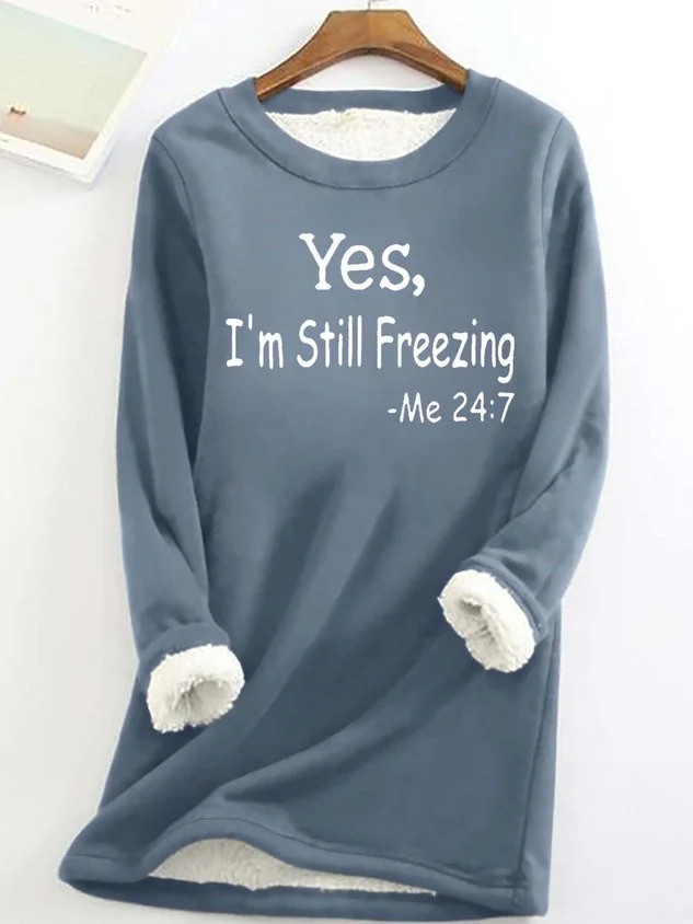 WOLFF Yes I'm Still Freezing lässiges Fleece-Sweatshirt für Frauen