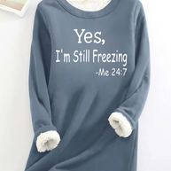 W&W Yes I'm Still Freezing lässiges Fleece-Sweatshirt für Frauen